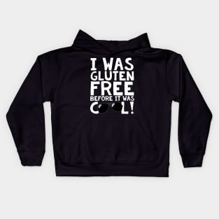 I Was Gluten Free Before It Was Cool! Kids Hoodie